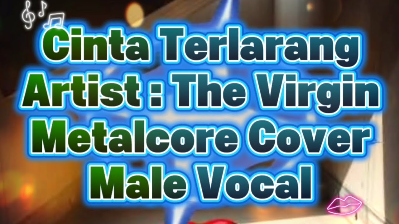 The Virgin - Cinta Terlarang (Metalcore Cover) Male Vocal