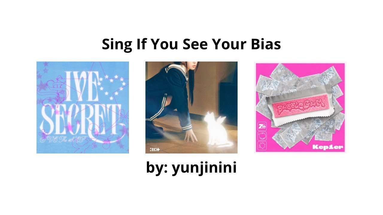 Sing if you see your bias (IVE, ILLIT & KEP1ER) [XOXZ, jellyous & BUBBLE GUM]