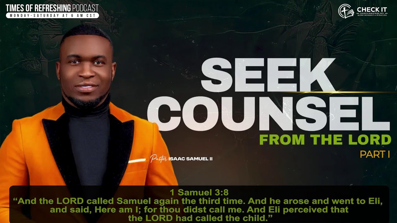 Seek Counsel| PT1| Times of Refreshing Podcast