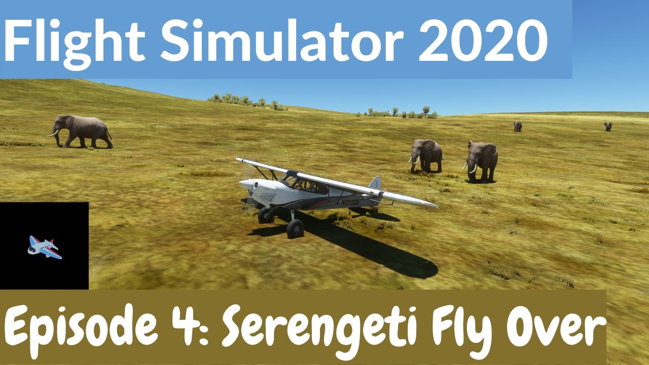 [Flight Simulator 2020] Episode 4: Serengeti Fly Over