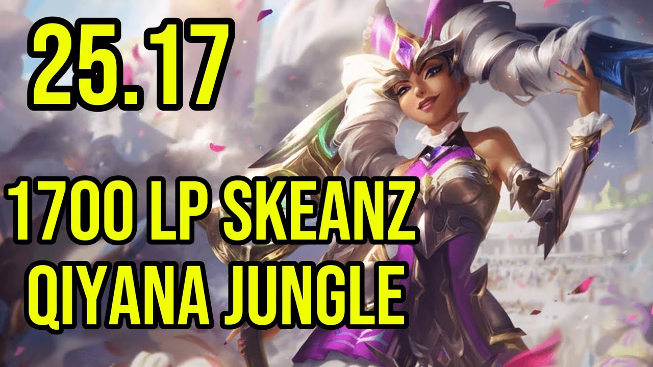 Skeanz 1700 LP Jungle Qiyana Gameplay | Challenger Highlights | Patch 25.16