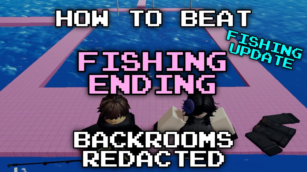 FISHING ENDING Guide in Backrooms Redacted [FISHING UPDATE]