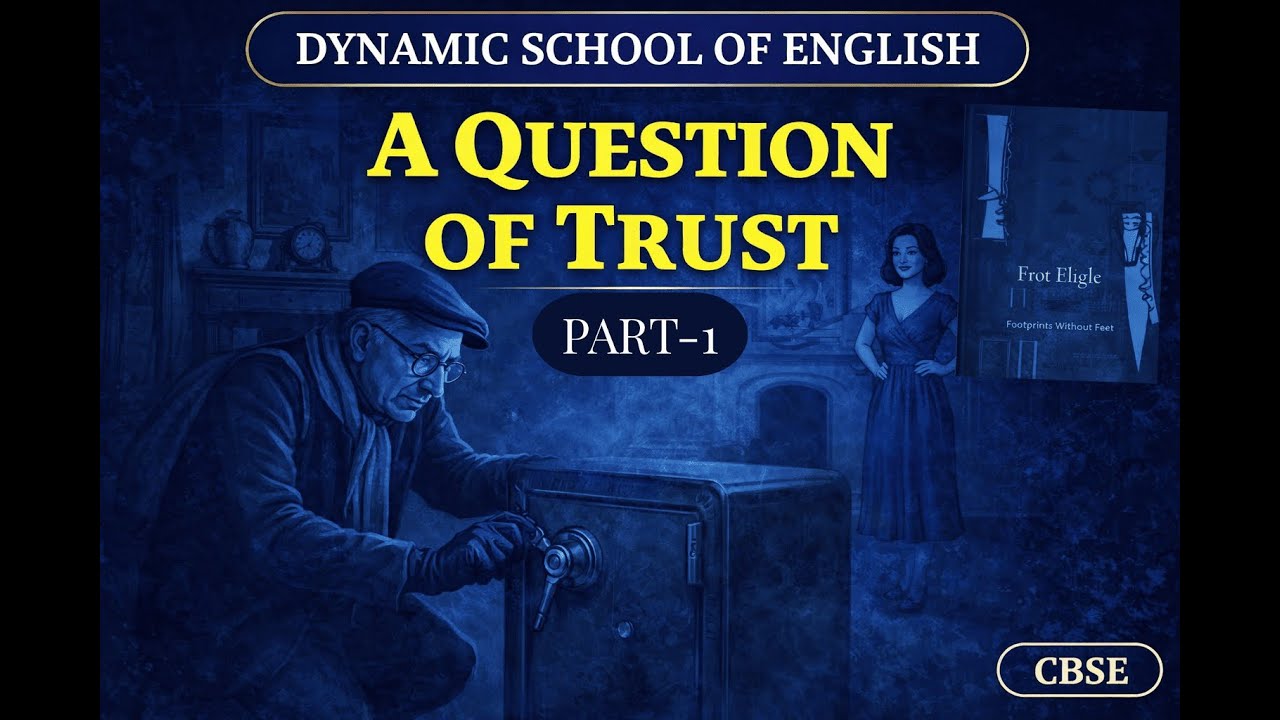A Question of Trust | Class 10 English CBSE | Part 1 | Dynamic School of English