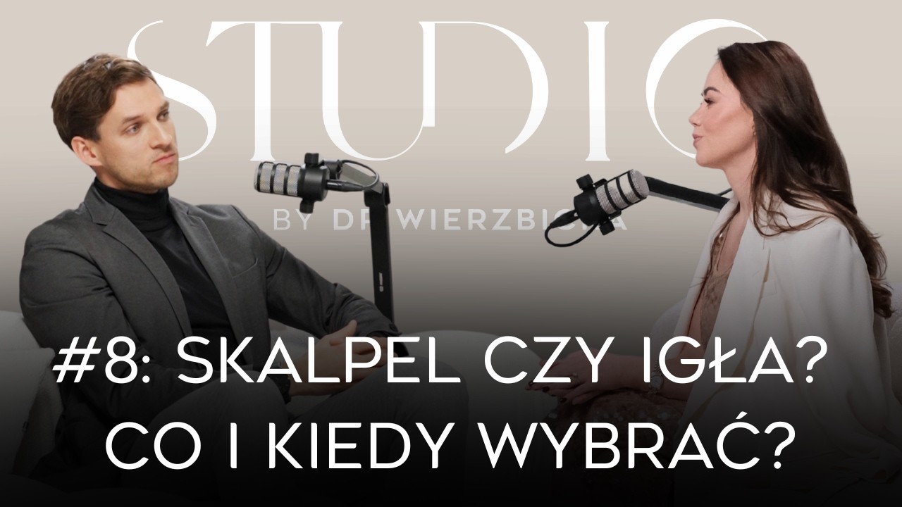 #8: Skalpel czy igła? Co i kiedy wybrać? ~ dr n.med. Jan Petriczko x lek. Izabela Wierzbicka