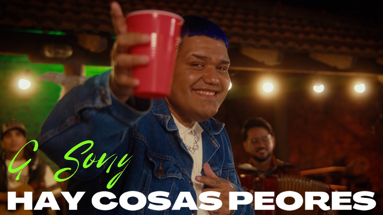 G Sony - Hay Cosas Peores (Video Oficial)