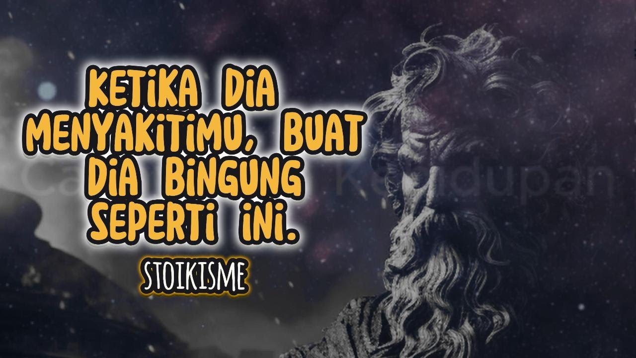 Ketika Seorang Wanita Menyakitimu, Buat Dia Bingung Seperti Ini _ Stoikisme