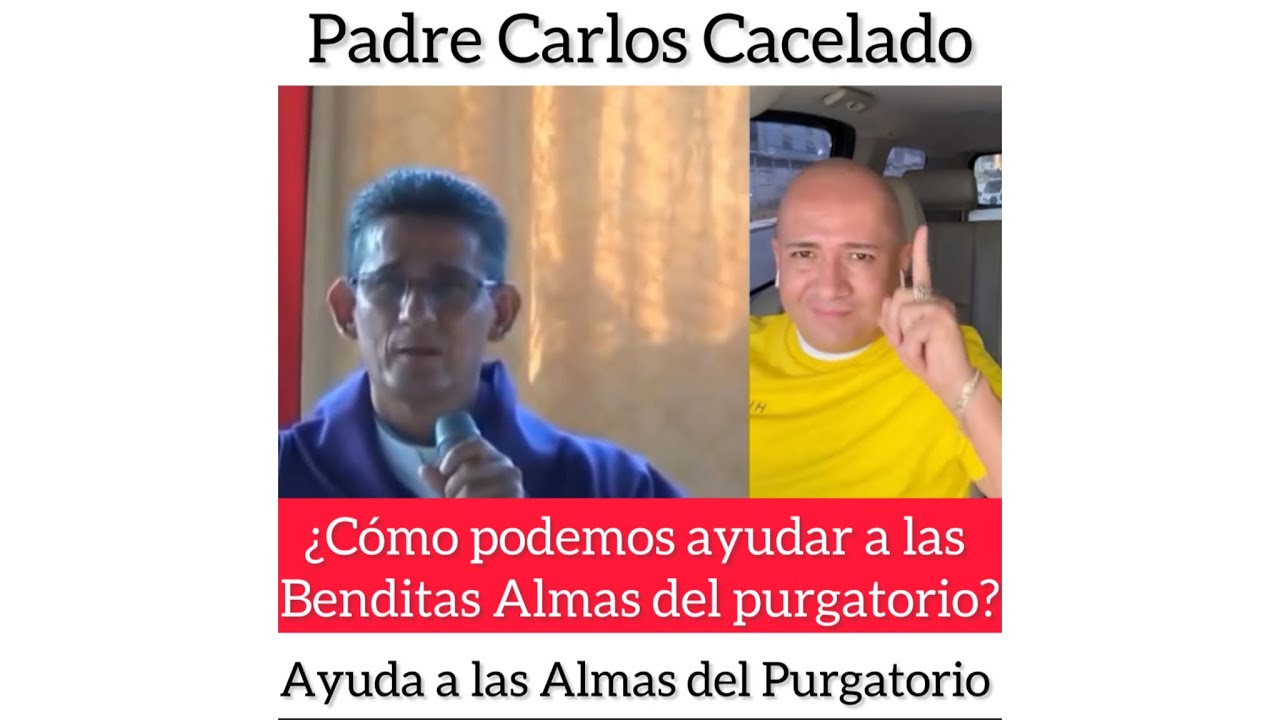 ¿Cómo podemos ayudar a las Almas del Purgatorio? Padre Carlos Cancelado. 