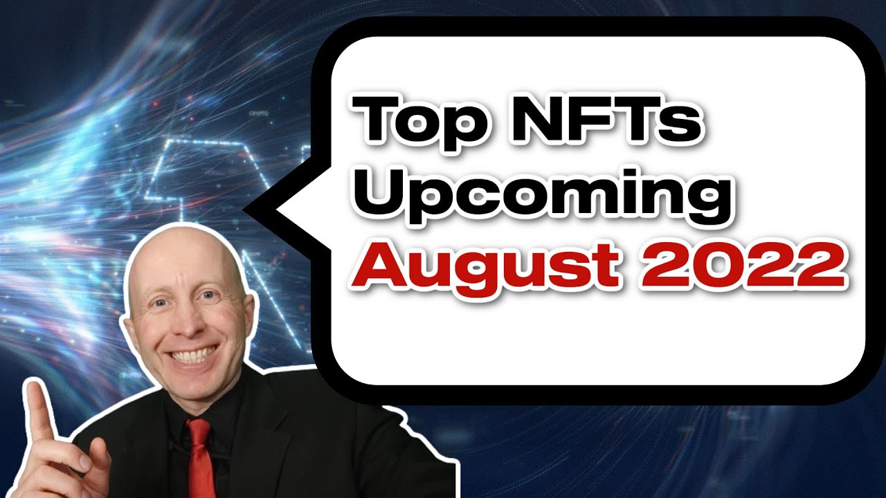 🔥TOP 3 NFTs UPCOMING COLLECTIONS IN AUGUST 2022 - Crypto CRYPTONEWS TODAY🔥