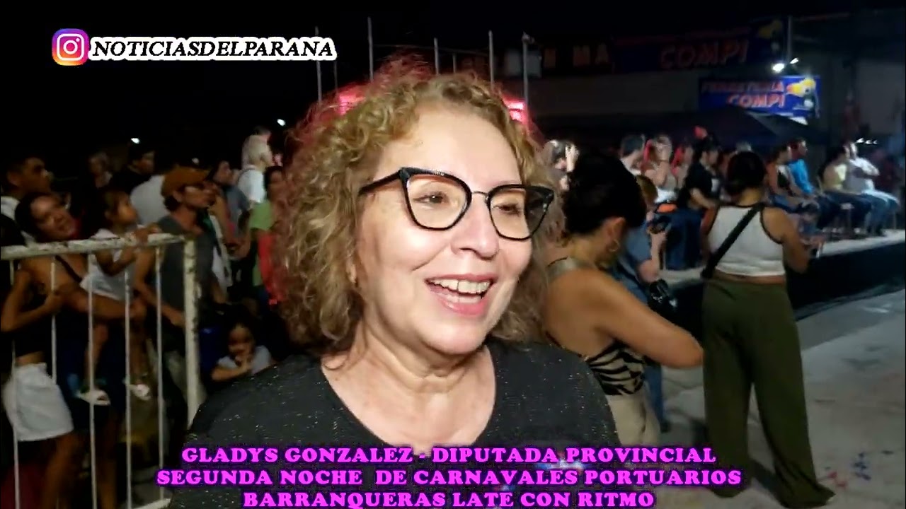 Gladys González - Diputada Provincial - Segunda Noche De Los Carnavales Portuarios