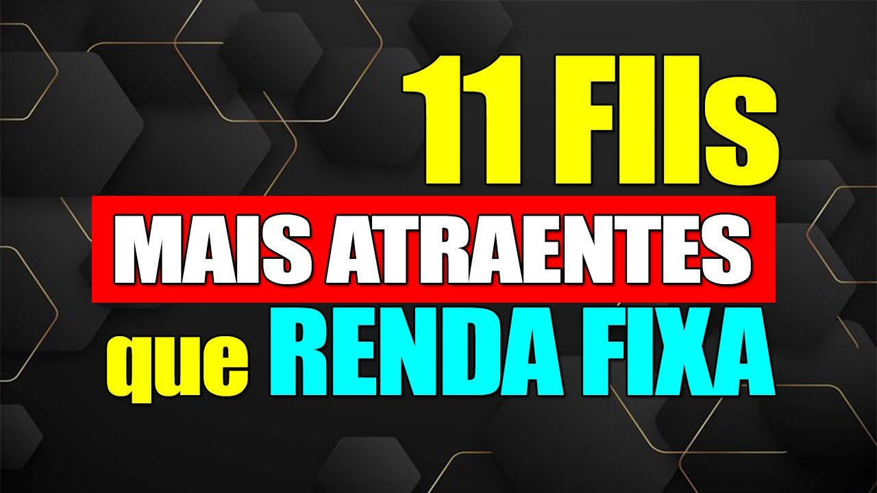 11 FIIs MAIS ATRAENTES QUE RENDA FIXA