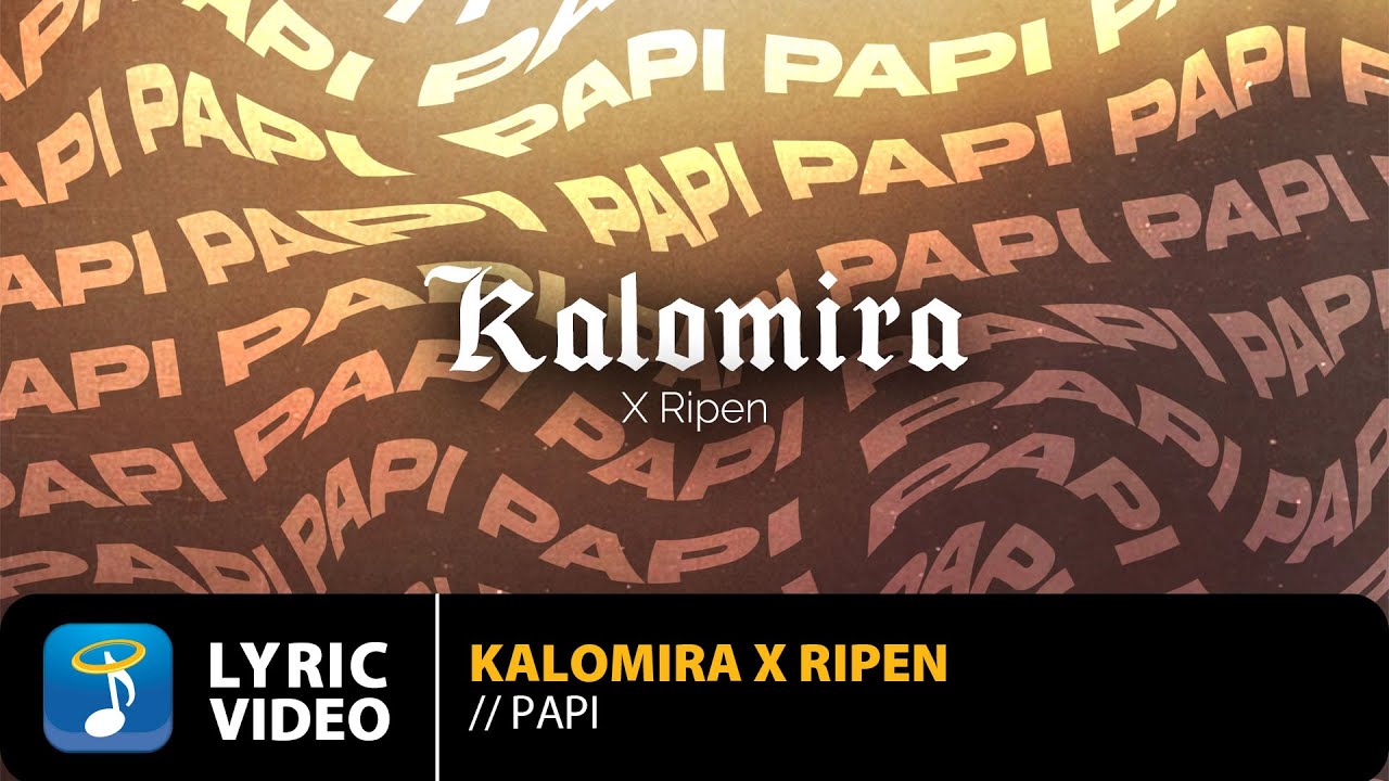 Kalomira x Ripen – Papi | Official Lyric Video (HD)