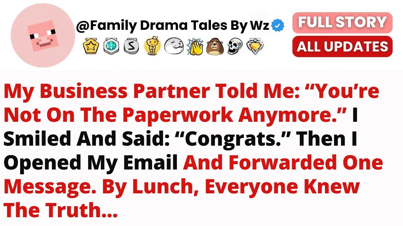 My Business Partner Told Me: “You’re Not On The Paperwork Anymore.” I Smiled And Said: “Congrats....
