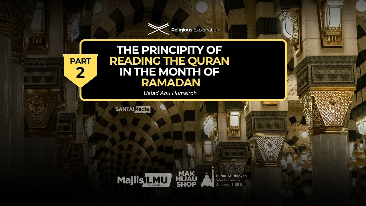 Siri 2 : THE PRINCIPITY OF  READING THE QURAN  IN THE MONTH OF  RAMADAN - Ustad Abu Humairoh