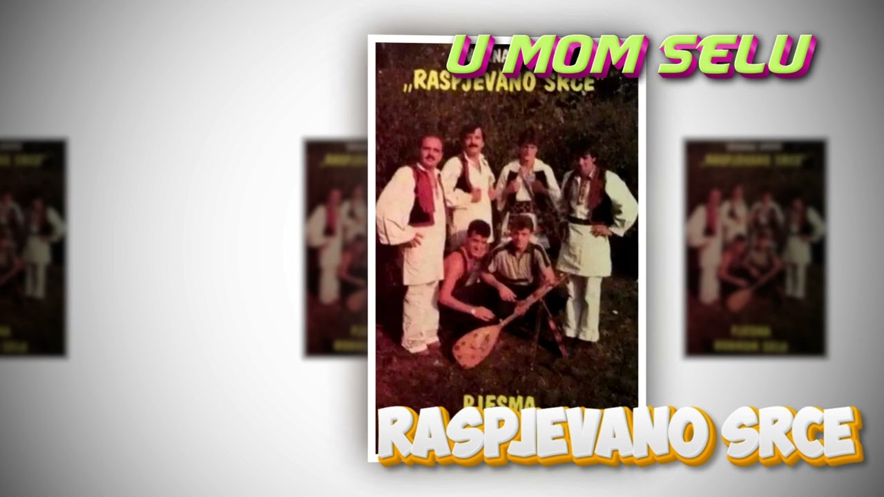 RASPJEVANO SRCE - U mom selu