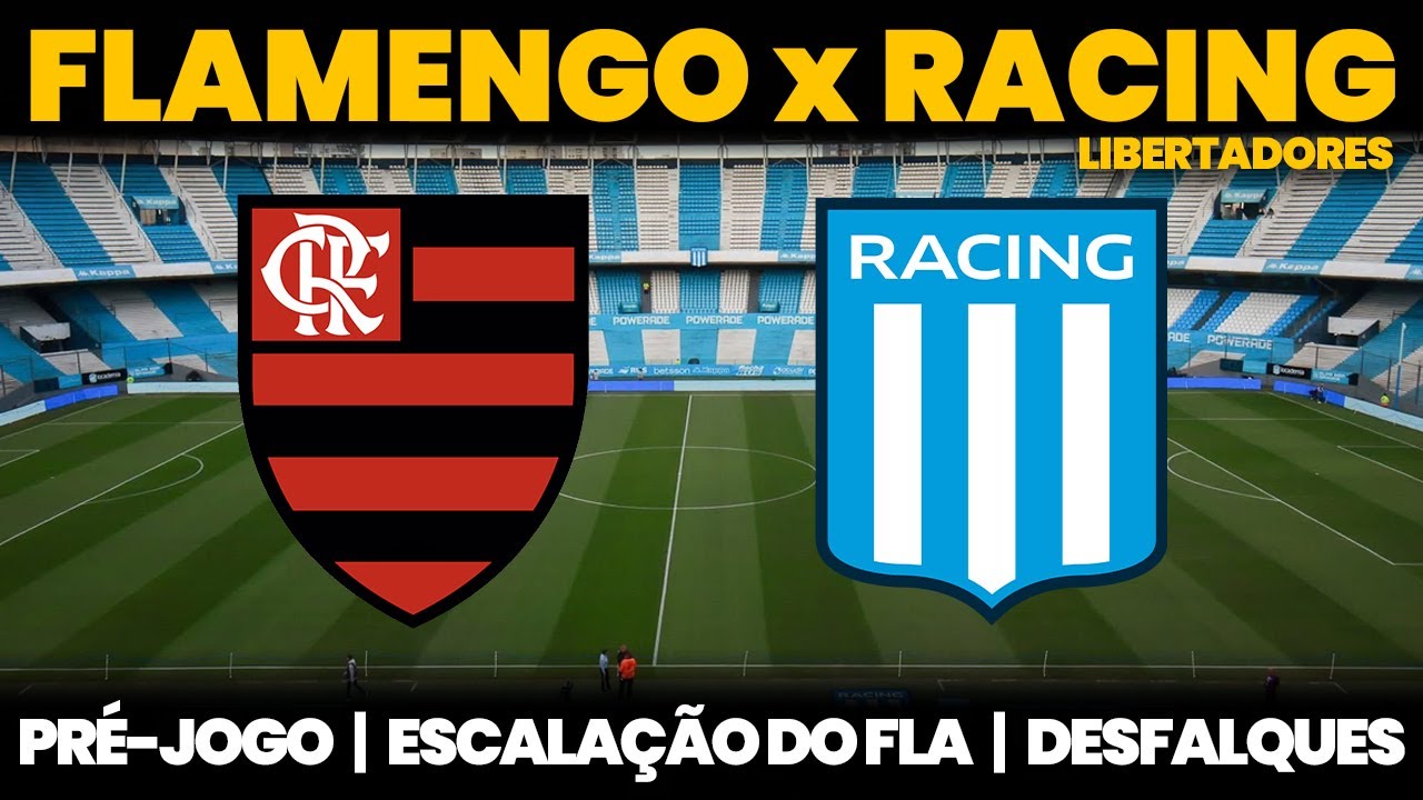 🔴 FLAMENGO x RACING AO VIVO: ESCALA&Ccedil;&Atilde;O, DESFALQUES E TUDO DO JOGO NA LIBERTADORES!