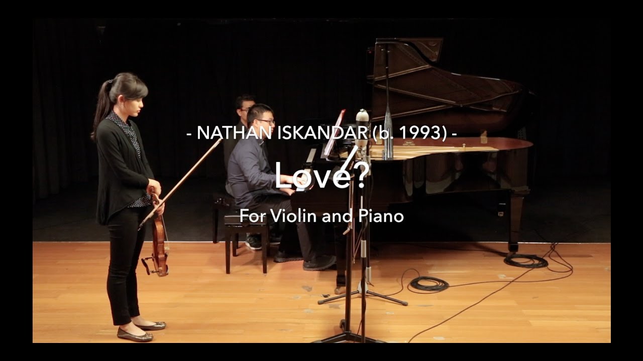 Love? (2016) - Duet for Violin and Piano - Nathan Iskandar