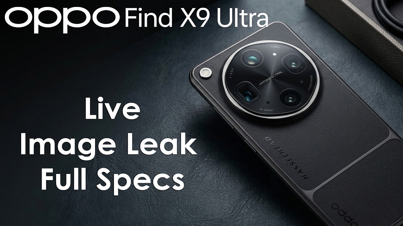 Oppo Find X9 Ultra Live Image Leak, Design & Full Specs Revealed
