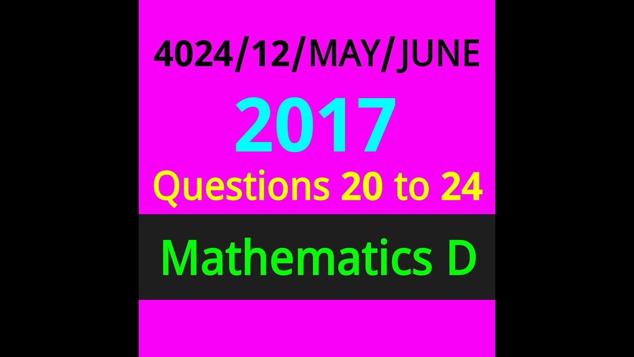 O-Level Math D QP Solution: 4024/12/MJ/17 Q 20 to 24 (3 of 3)