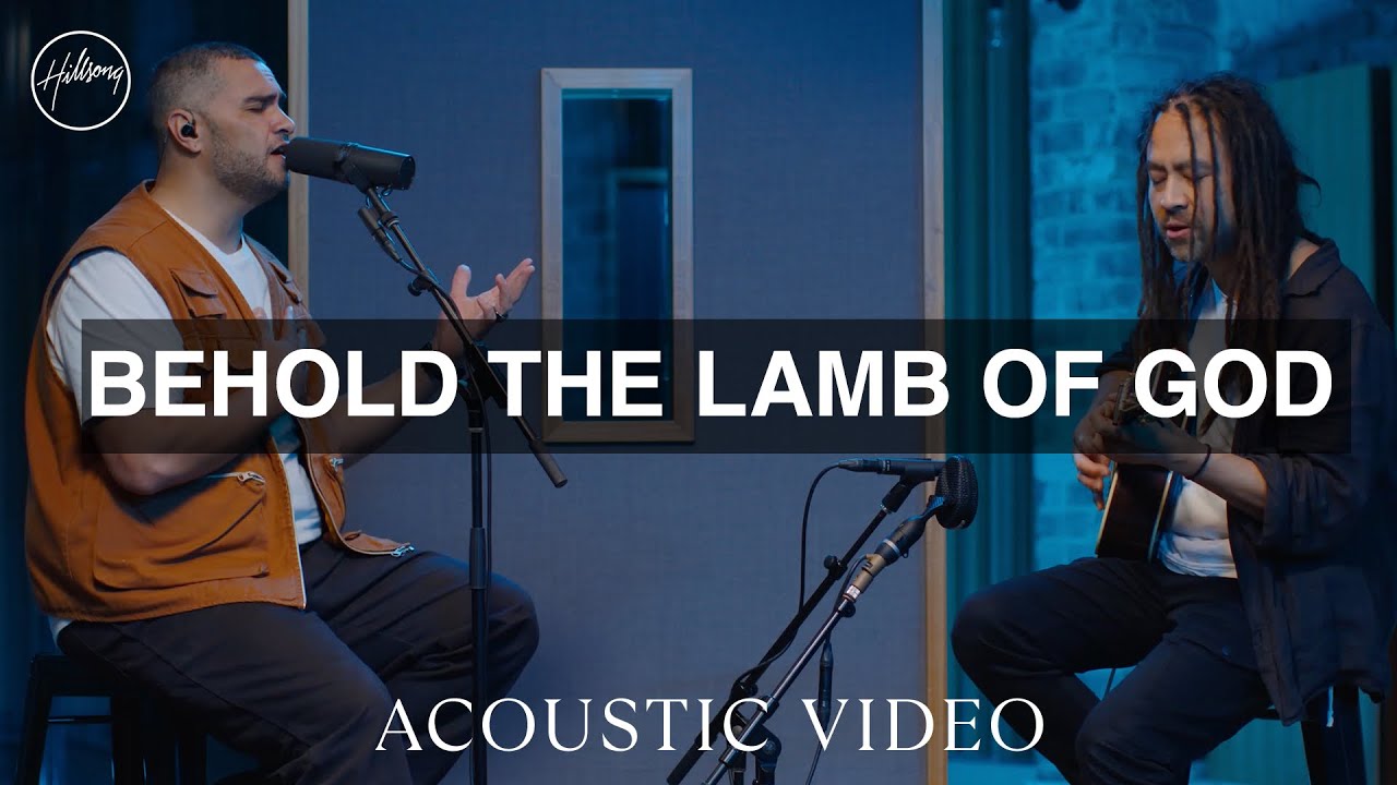 Behold The Lamb Of God - Acoustic Video | Hillsong Worship