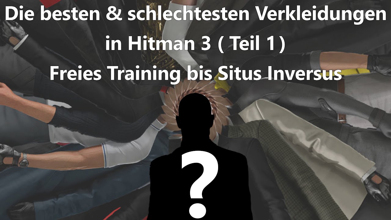 Hitman 3 Die besten & schlechtesten Verkleidungen (Freies Training - Situs Inversus)