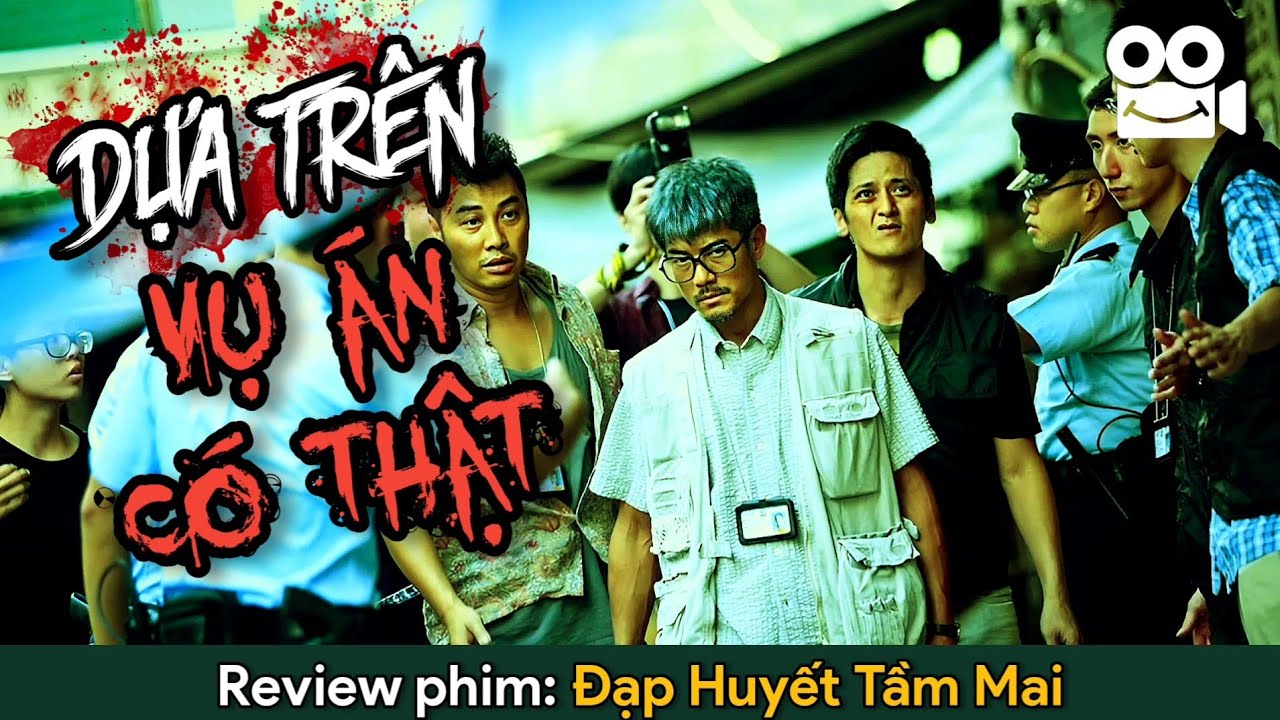 DỰA TRÊN VỤ ÁN GI.ẾT NGƯỜI PH.ÂN XÁ.C RÚNG ĐỘNG DƯ LUẬN HỒNG KÔNG | REVIEW PHIM ĐẠP HUYẾT TẦM MAI