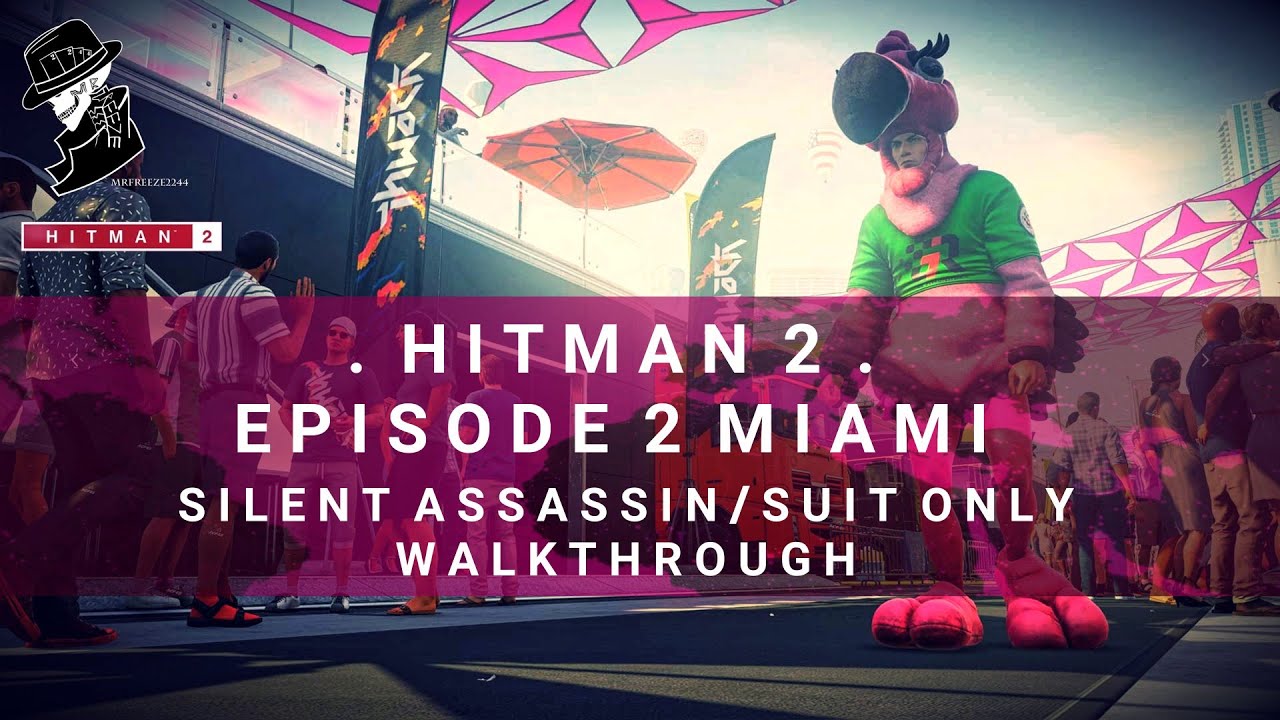 HITMAN 2 | Miami | Silent Assassin/Suit Only | Walkthrough