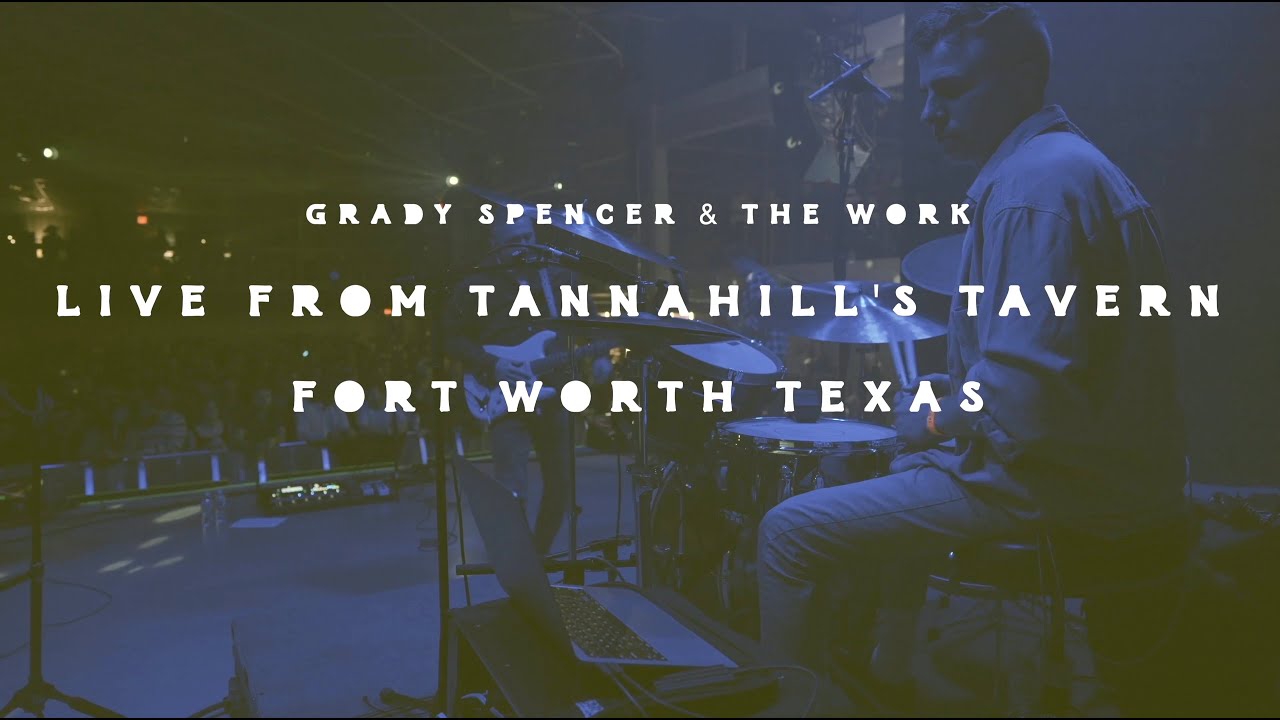 Grady Spencer & the Work - Live from Tannahill's Tavern
