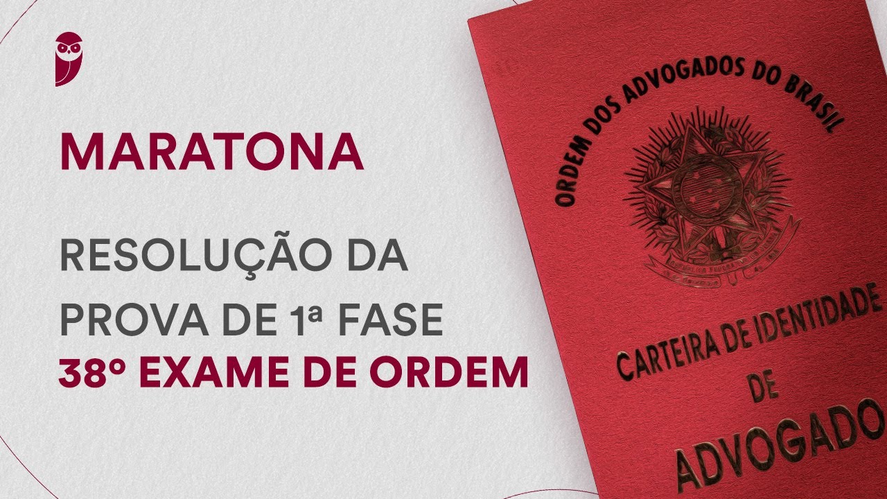 Maratona Resolu&ccedil;&atilde;o da Prova de 1&ordf; Fase do 38&ordm; Exame da OAB