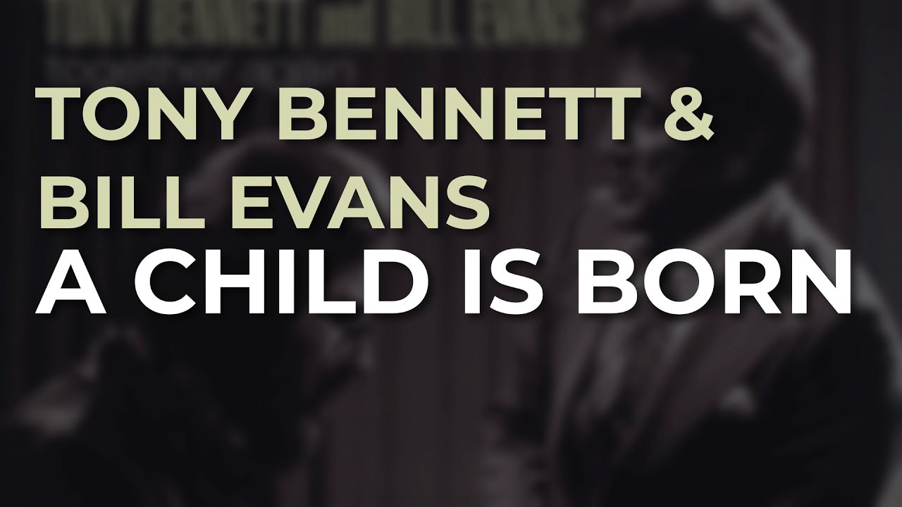 Tony Bennett & Bill Evans - A Child Is Born (Official Audio)
