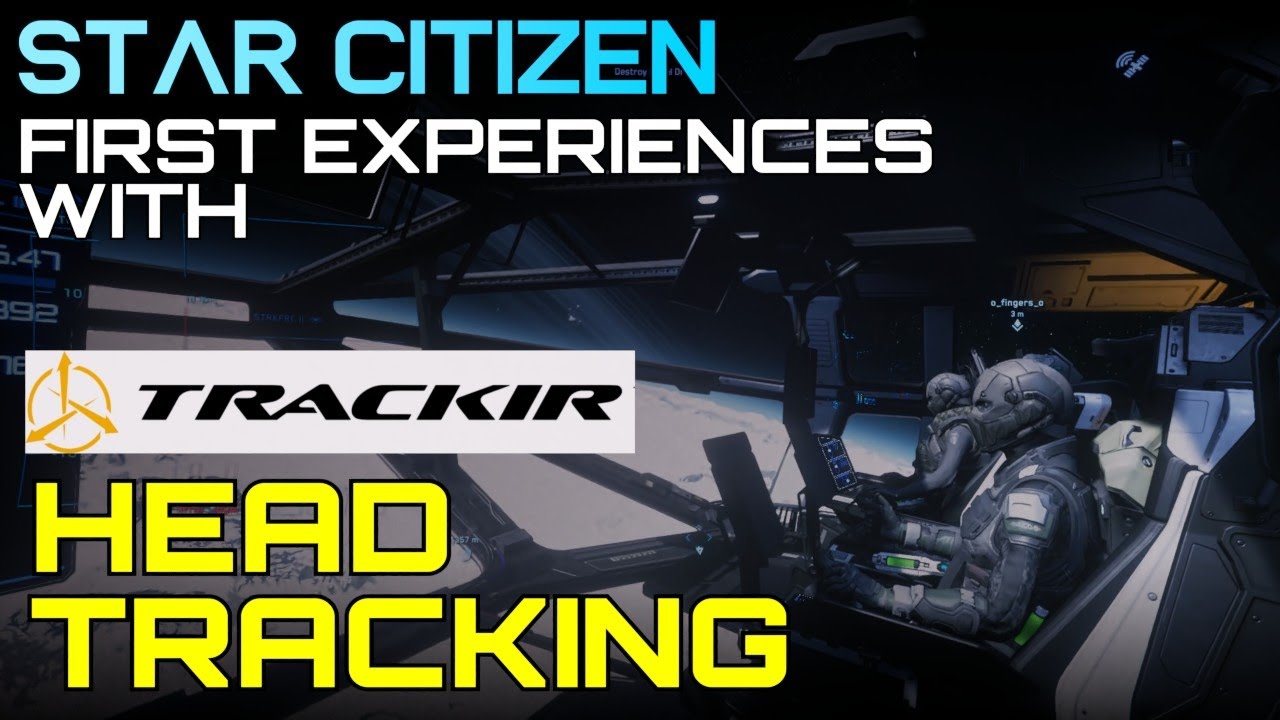 Star Citizen - HEAD TRACKING First Experiences - Track IR gameplay - Star Citizen 3.17