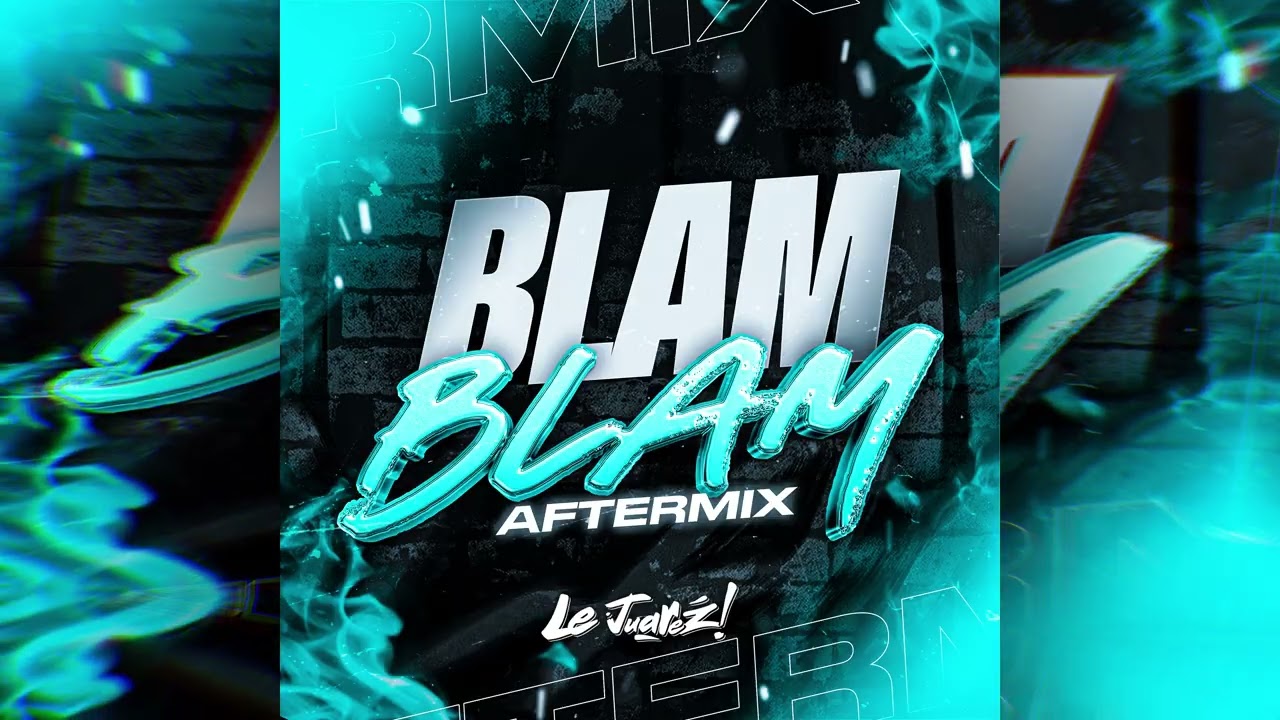 Le Juarez - Blam Blam (AfterMix)