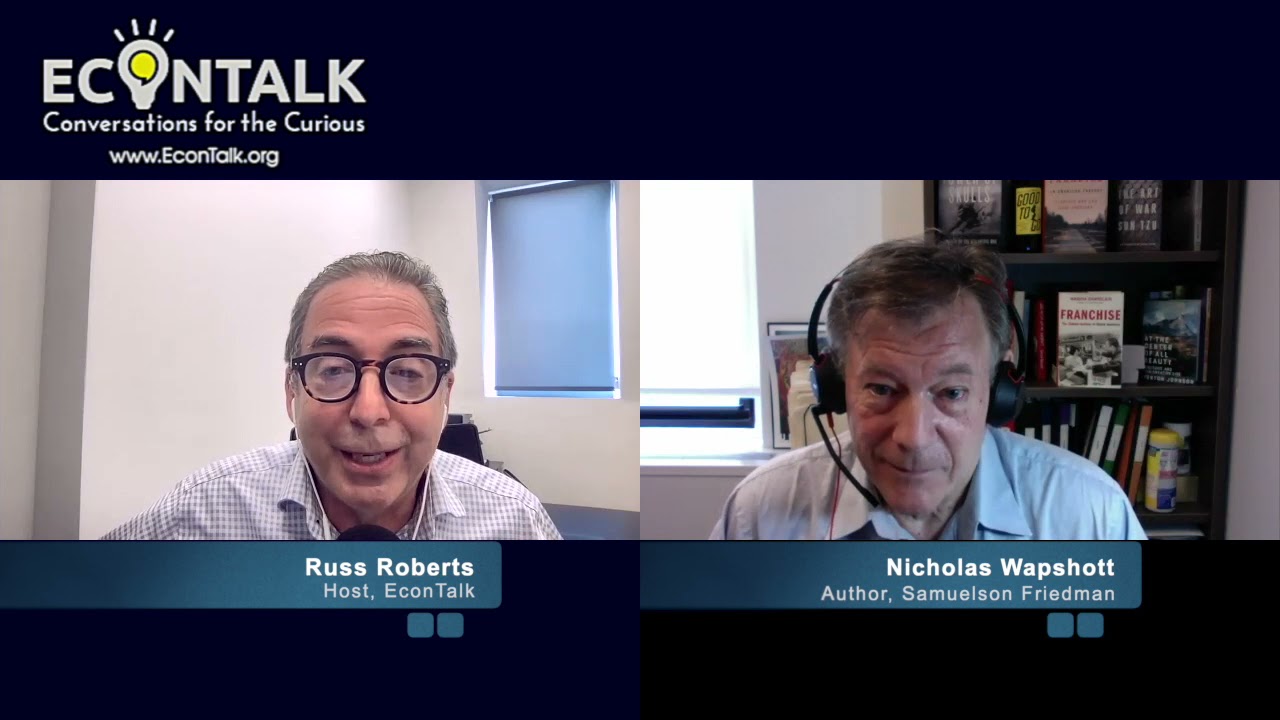 Nicholas Wapshott on Samuelson and Friedman 8/16/21
