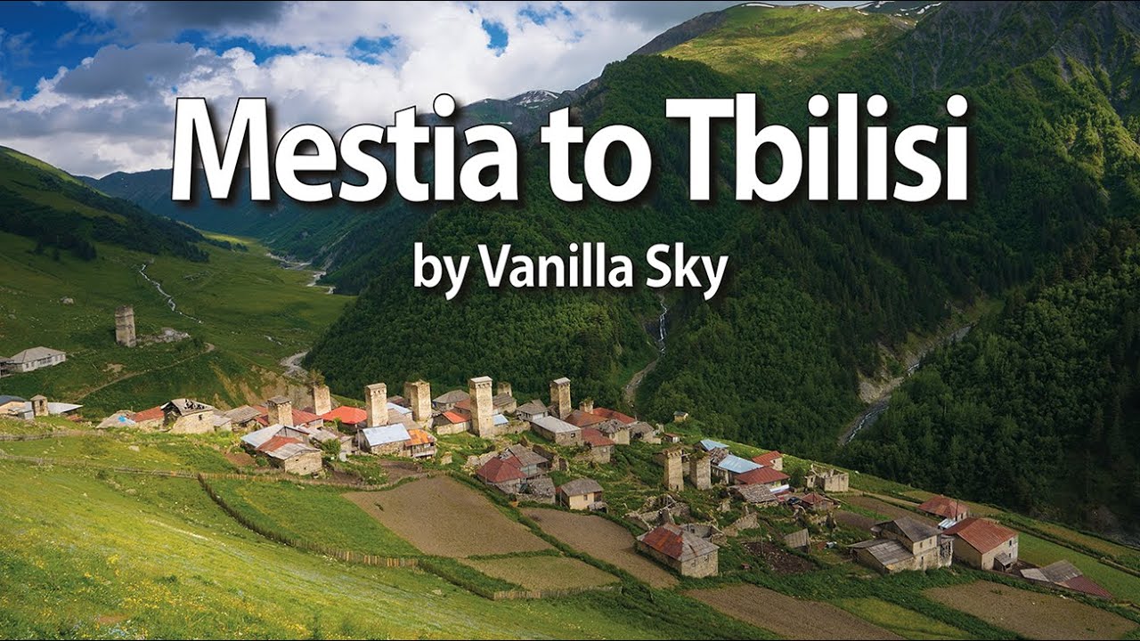 Mestia to Tbilisi by Vanilla Sky