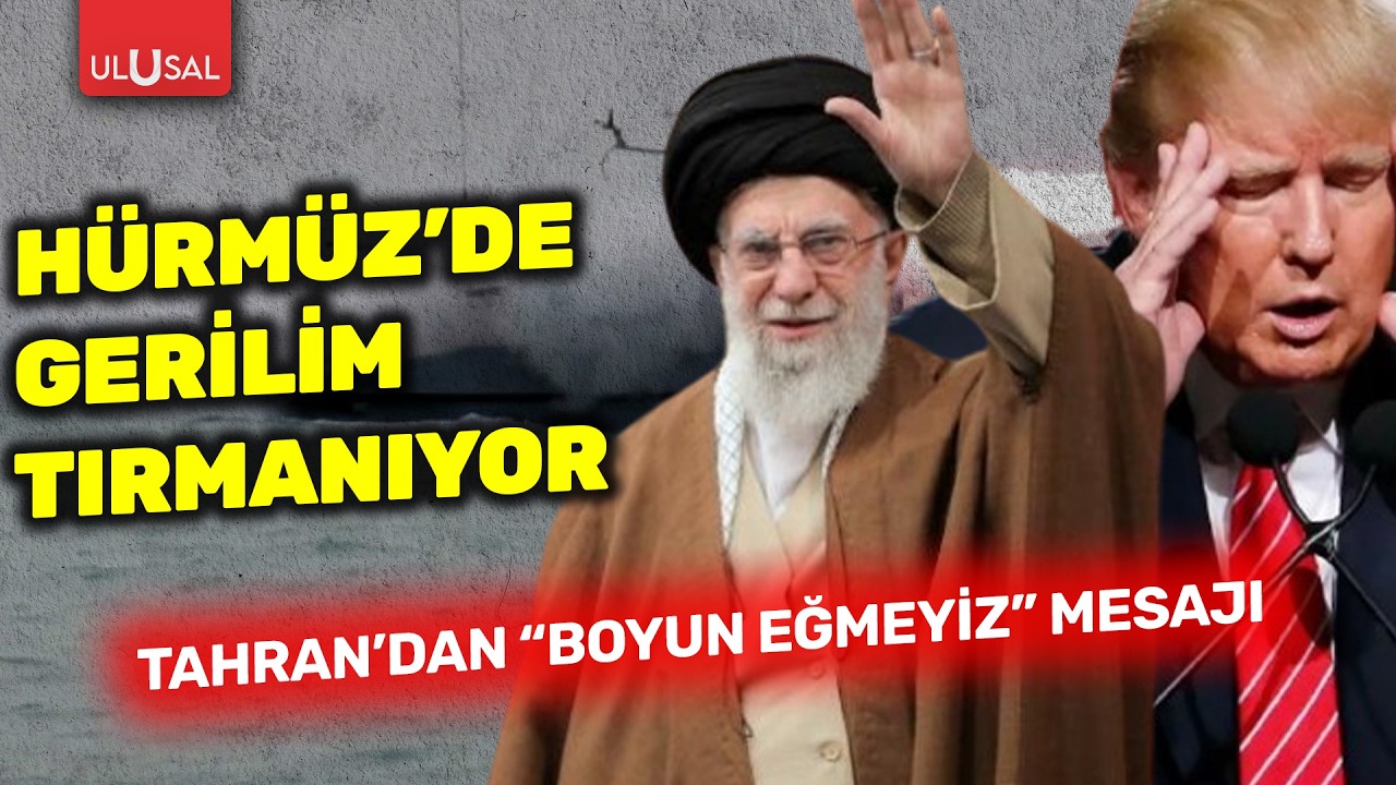 Hürmüz'de gerilim tırmanıyor: Tahran'dan 