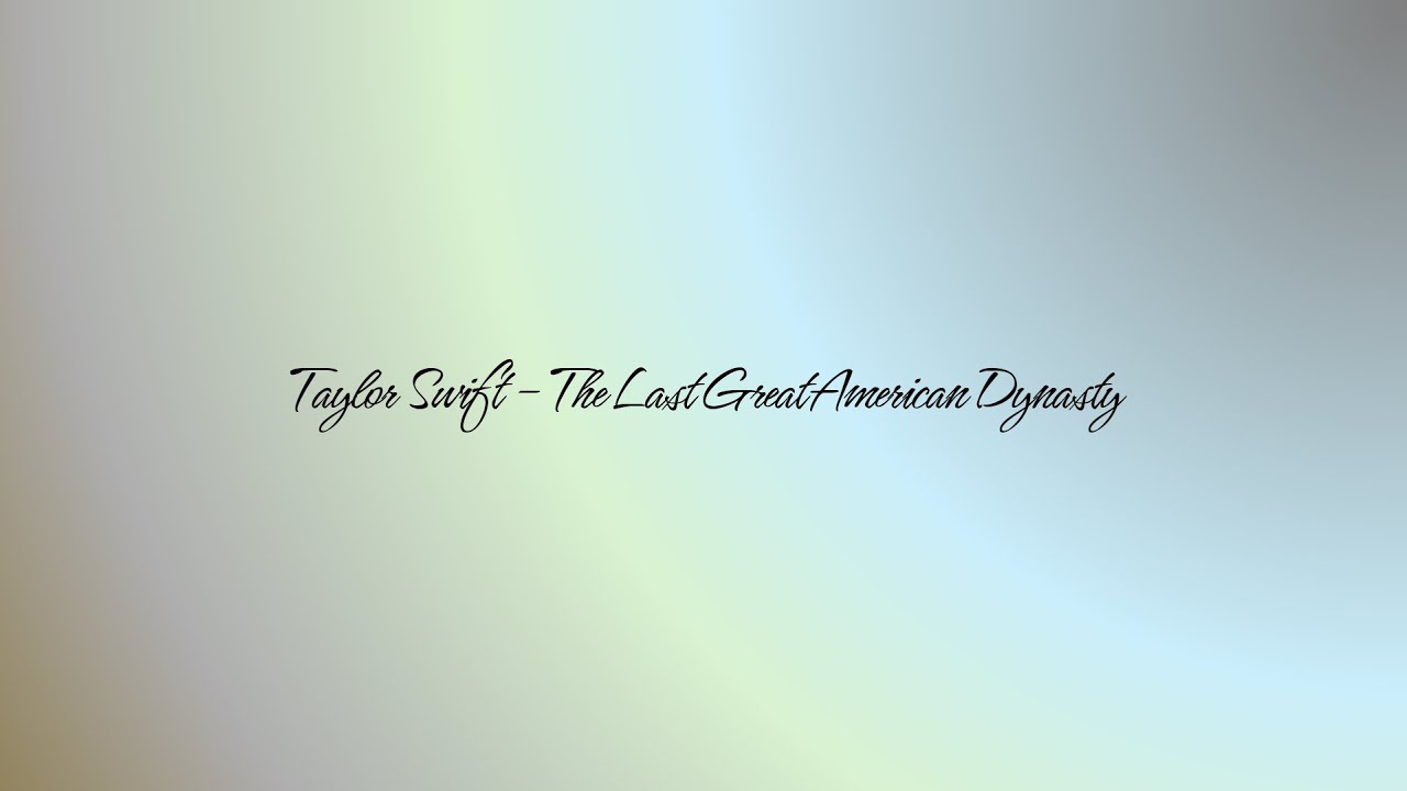 Taylor Swift - the last great american dynasty - Lyric Video