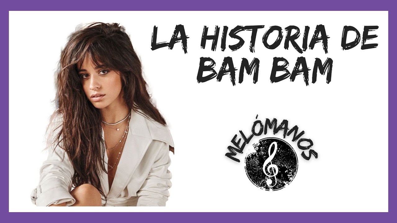 🎵Bam Bam🎵 La historia detrás de la canción de Camila Cabello y Ed Sheeran