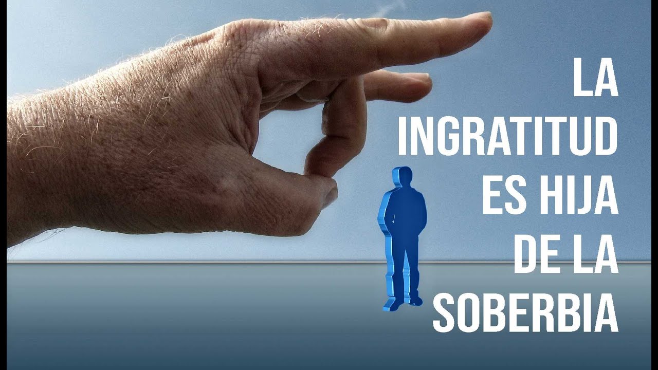 LA INGRATITUD ES HIJA DE LA SOBERBIA - DIEGO ARBELÁEZ
