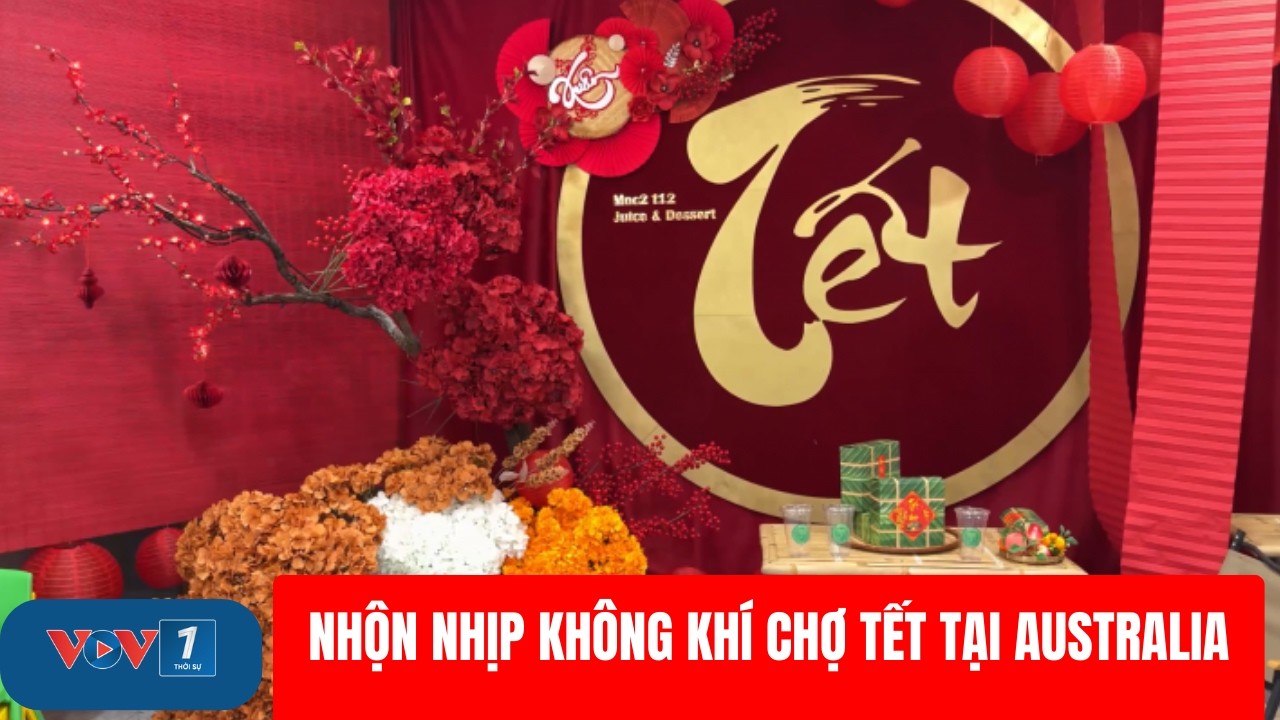 Nhộn nhịp không khí chợ Tết tại Australia | VOV1