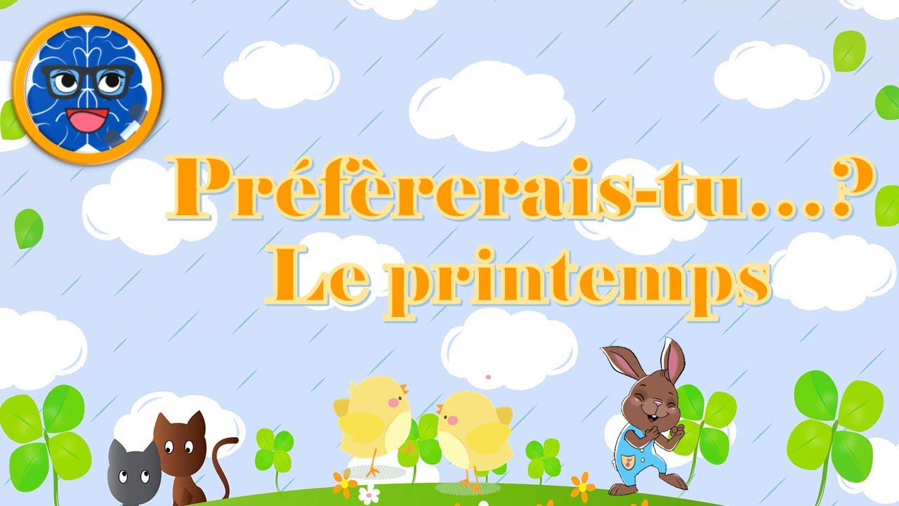 BRAIN BREAK - WOULD YOU RATHER (FRENCH) Préfèrerais tu...? Le printemps (DPA/APQ)