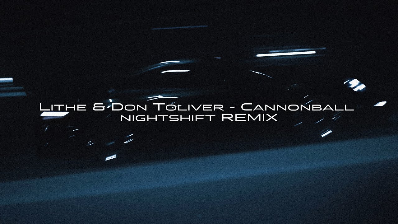 Lithe & Don Toliver - Cannonball (nightshift Remix) (Phonk/Wave)