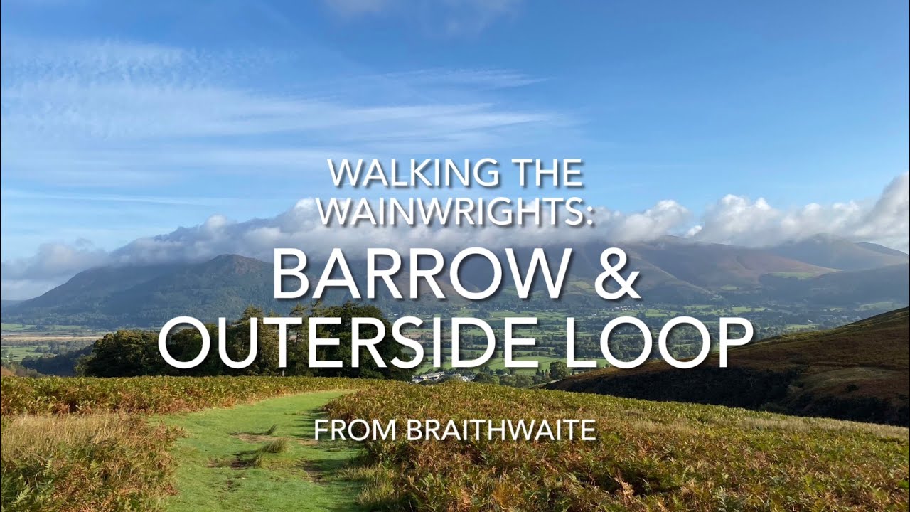 Walking The Wainwrights: Barrow & Outerside Loop