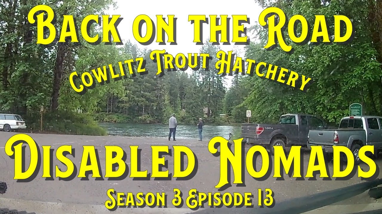 Back on the Road: Cowlitz Fish Hatchery #DisabledNomads S03 EP13