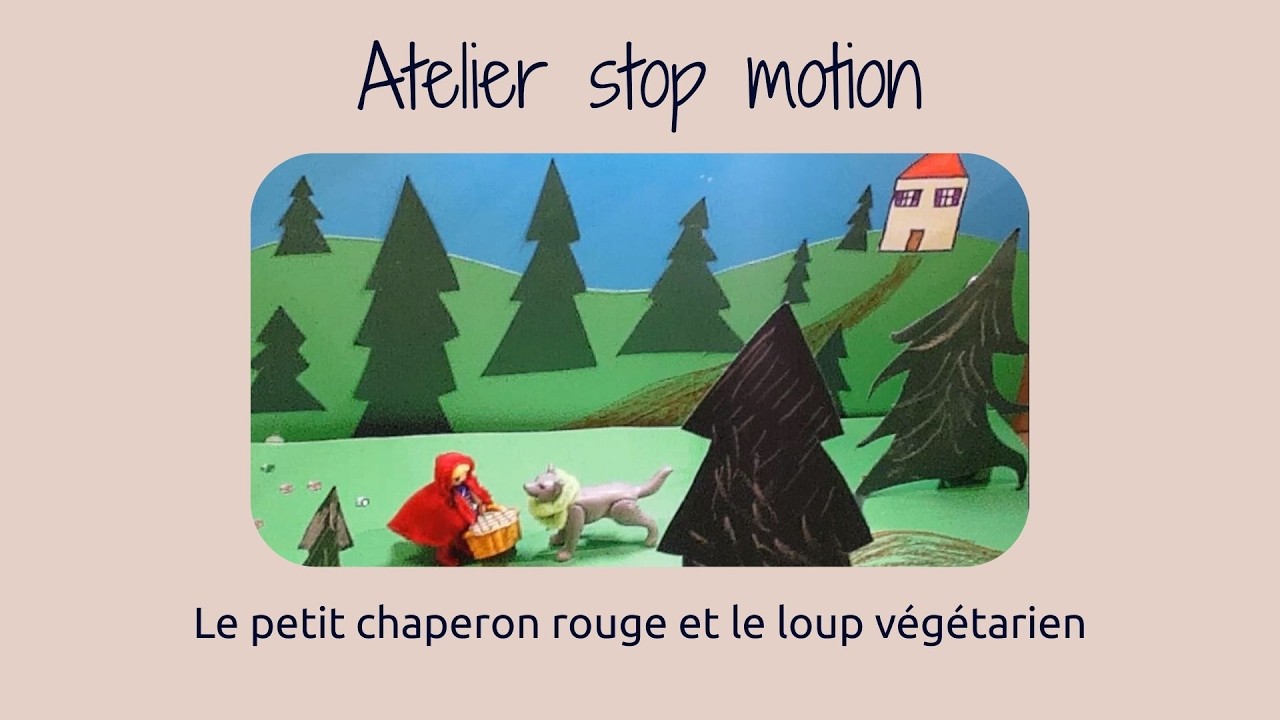 Atelier stop motion - Le petit chaperon rouge et le loup végétarien