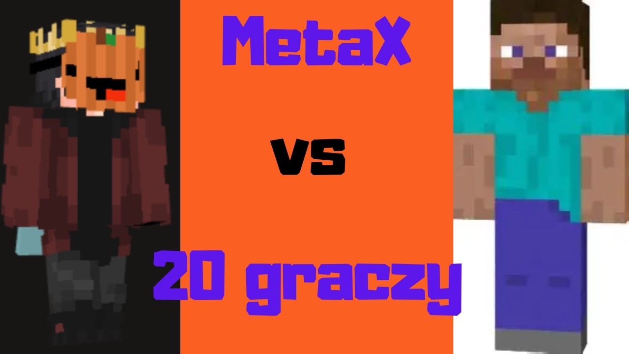MetaX VS 20 Graczy