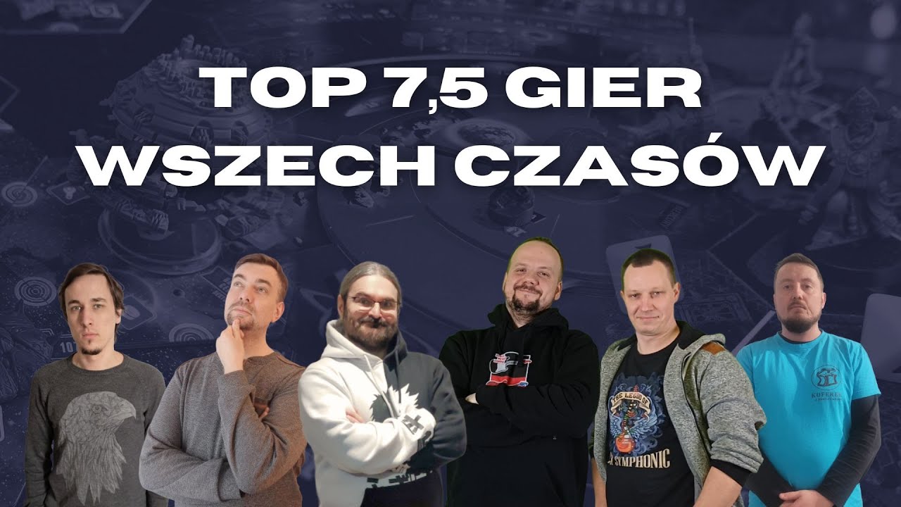 Nasze TOP 7,5 gier planszowych WSZECH CZASÓW