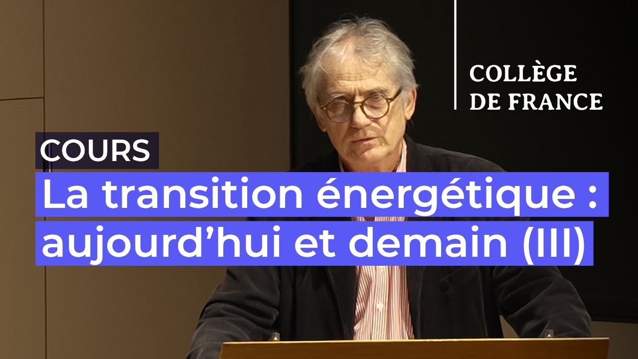 La transition &eacute;nerg&eacute;tique : aujourd&rsquo;hui et demain (III) (3) - Marc Fontecave (2025-2026)