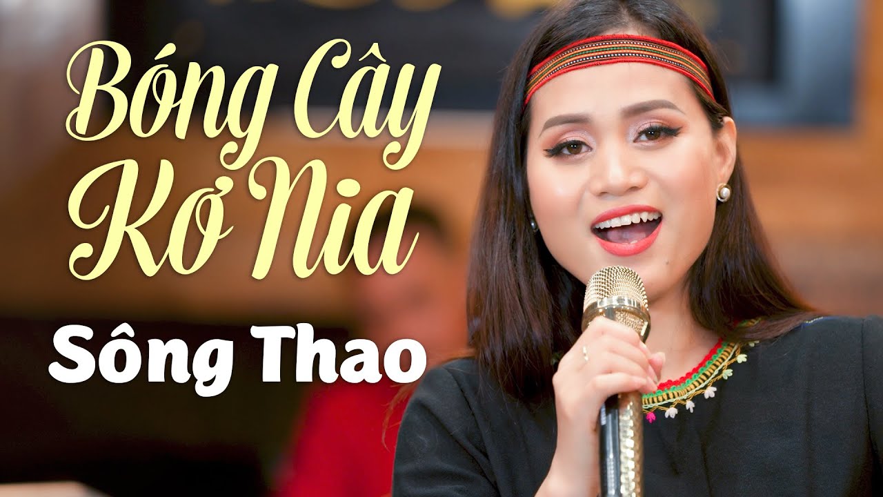 Bóng Cây Kơ Nia - Sông Thao | Official MV 4K