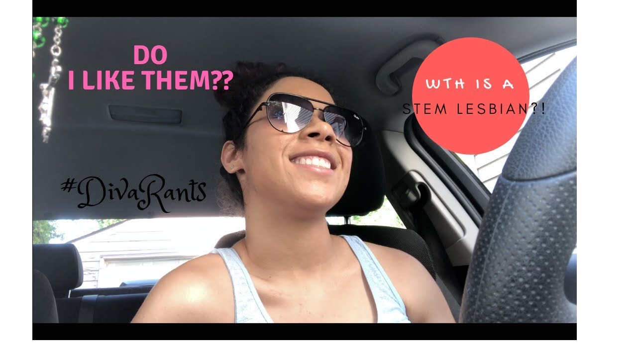 What's a STEM Lesbian? Do I Like them? │#DivaRants