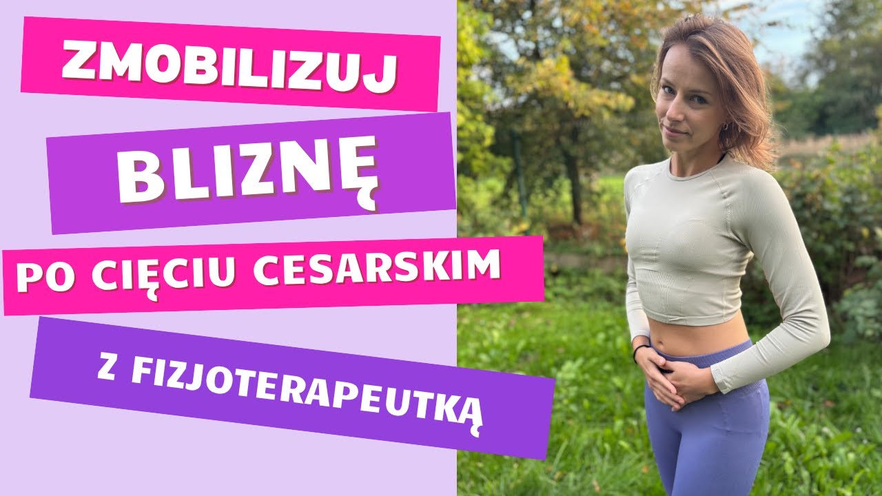 Ćwiczenia Na Mobilizację Blizny Po Cięciu Cesarskim- Z Fizjoterapeutką