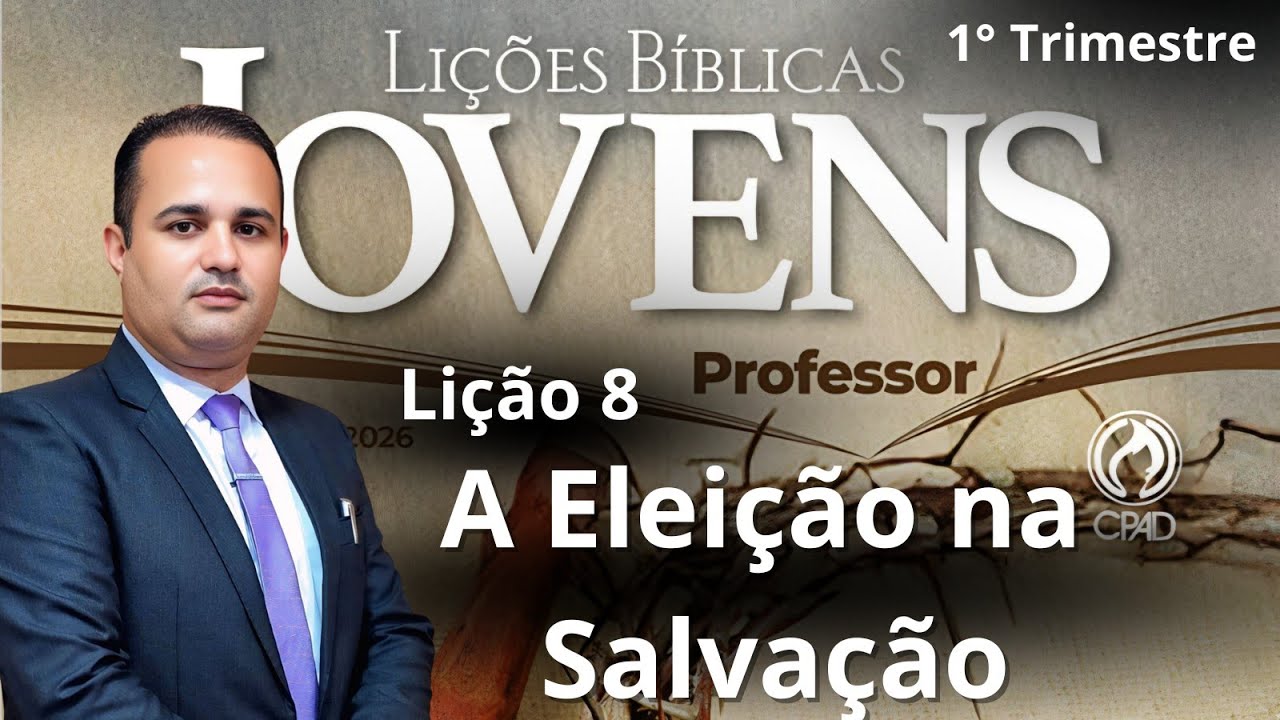 EBD - Lição  8  Jovens -  A Eleição na Salvação (EBD 1  Trimestre 2026) #ebd